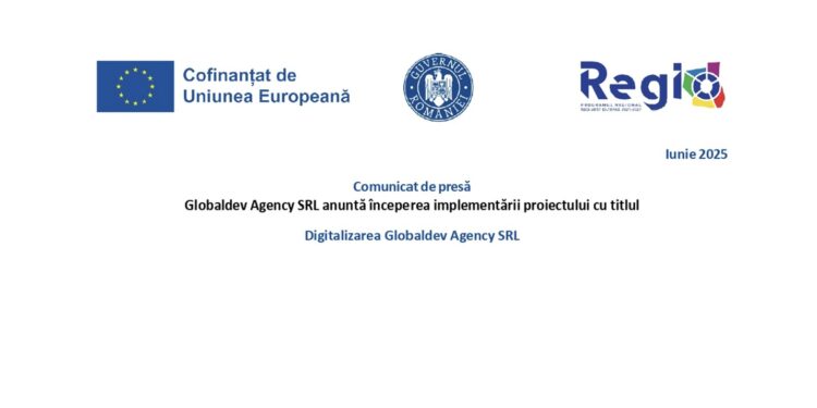 Comunicat de presă începerea implementării proiectului cu titlul Digitalizarea Globaldev Agency SRL