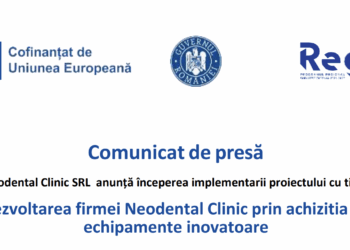 Comunicat de presa incepere proiect „Dezvoltarea firmei Neodental Clinic prin achizitia de echipamente inovatoare”